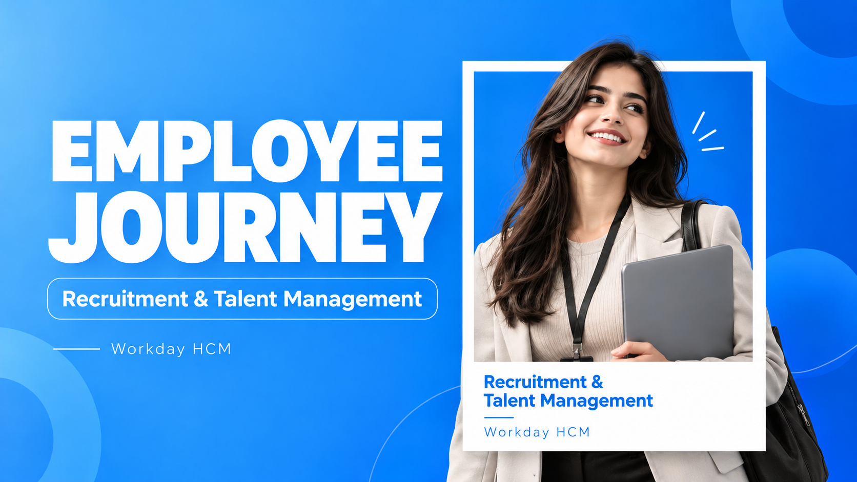 The Employee Journey: Recruitment & Talent Management with Workday HCM