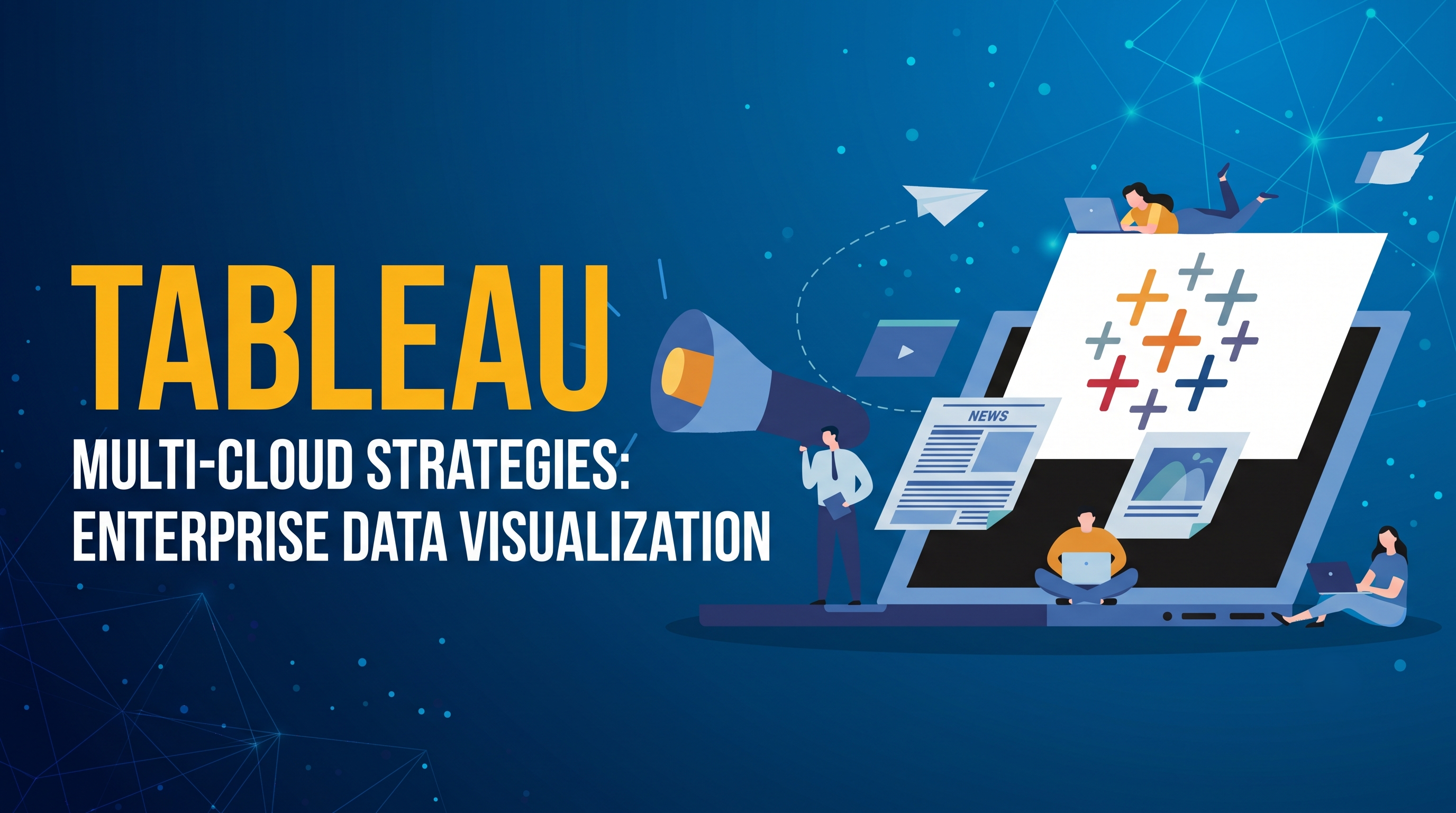 Tableau Multi-Cloud Enterprise Data Visualization Strategies